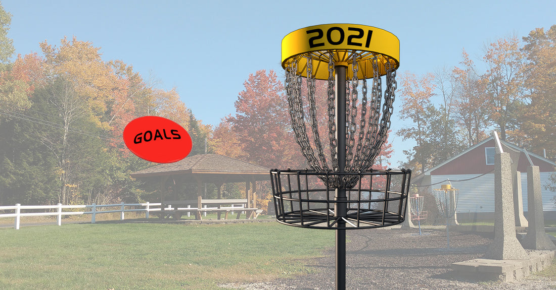 Setting Your 2021 Disc Golf Goals