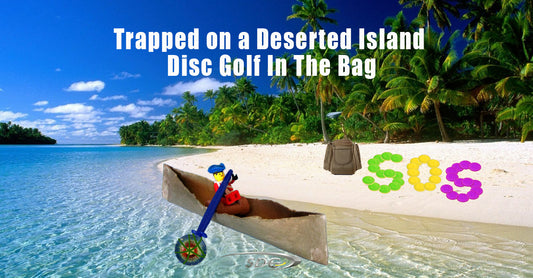 Trapped on a Deserted Island Disc Golf In The Bag