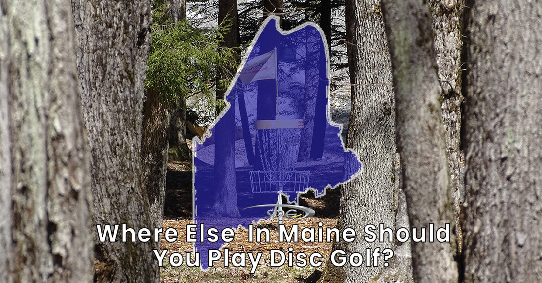 Where Else in Maine Should You Play Disc Golf?